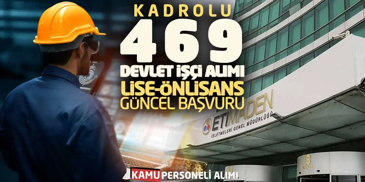 Kadrolu 469 Devlet İşçi Alımı! Lise-Önlisans Güncel Başvuru