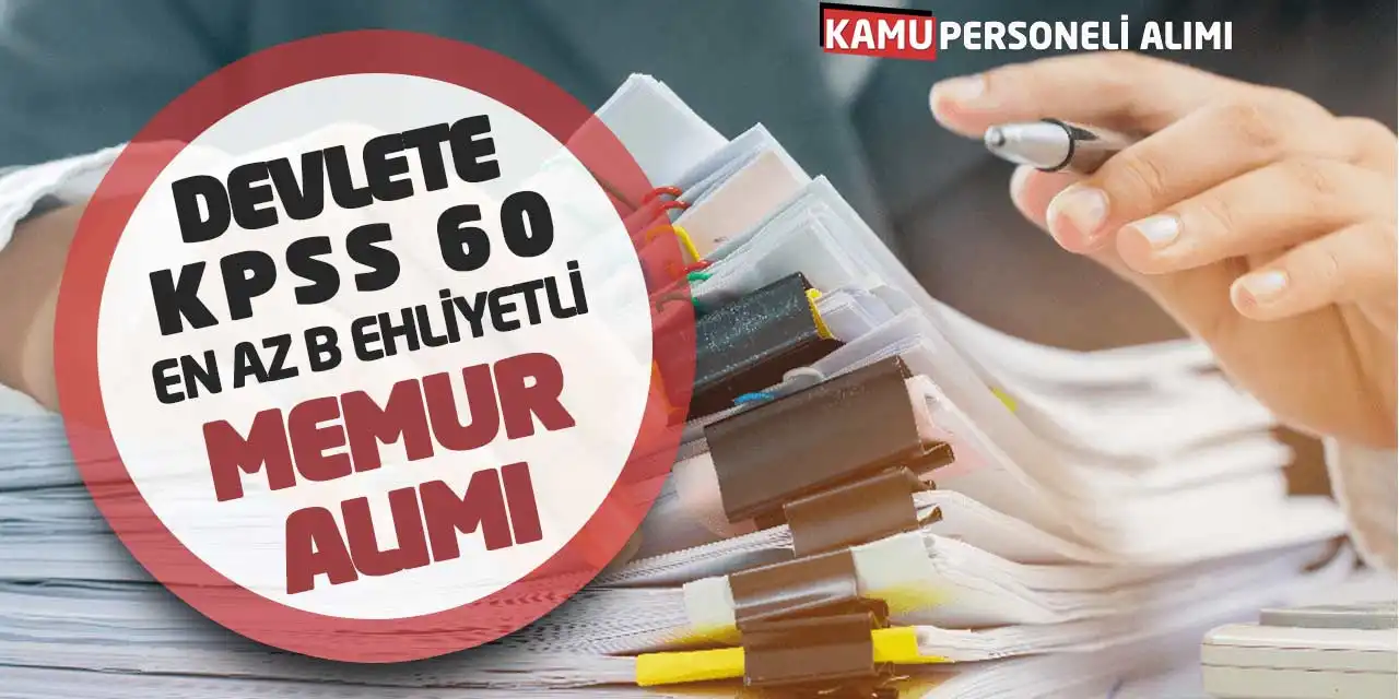 Devlete KPSS 60 Puanla En Az B Ehliyetli Memur Alımı