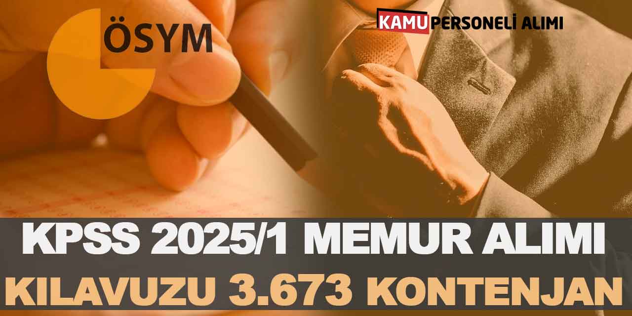KPSS 2025/1 Memur Alımı Kılavuzu Yayımlandı! 3.673 Kontenjan