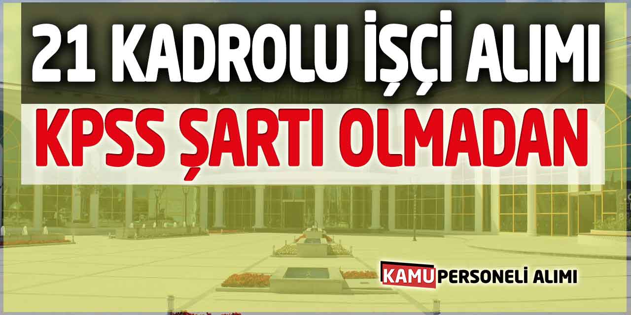 İlçe Belediyesi 21 Kadrolu İşçi Alımı! KPSS Şartı Olmadan
