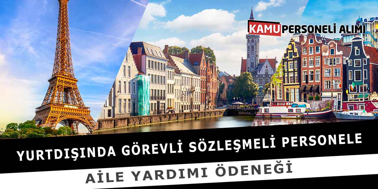 Yurtdışında Görevli Sözleşmeli Personele Aile Yardımı Ödeneği