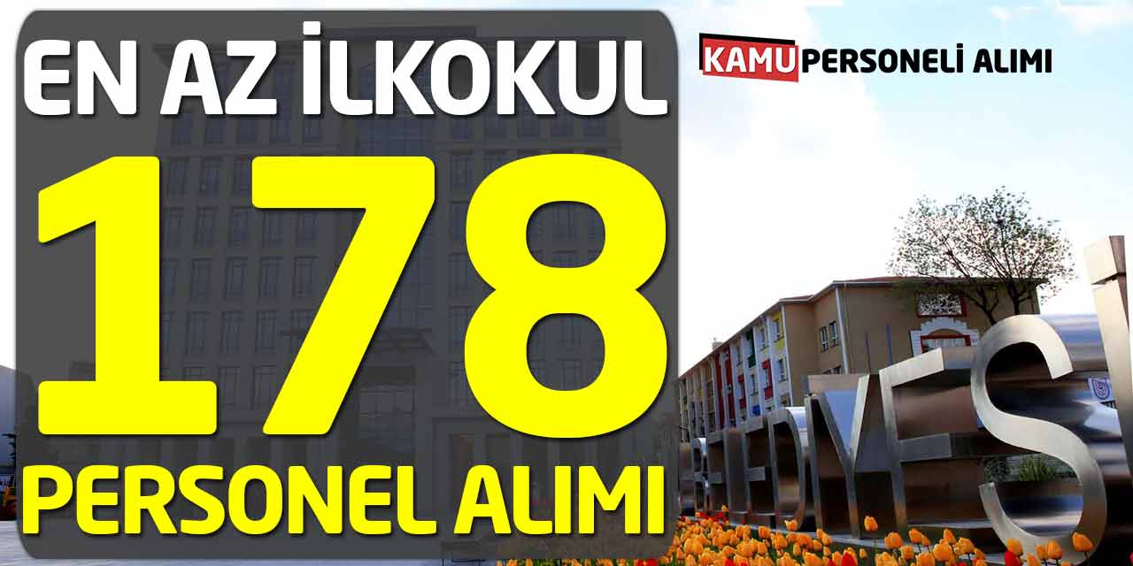 Kamu Kurumu En Az İlkokul Mezunu 178 Personel Alımı Yapacağını Duyurdu