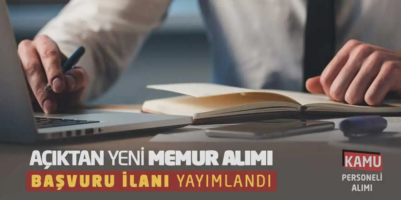 Açıktan Yeni Memur Alımı Başvuru İlanı Yayımlandı!