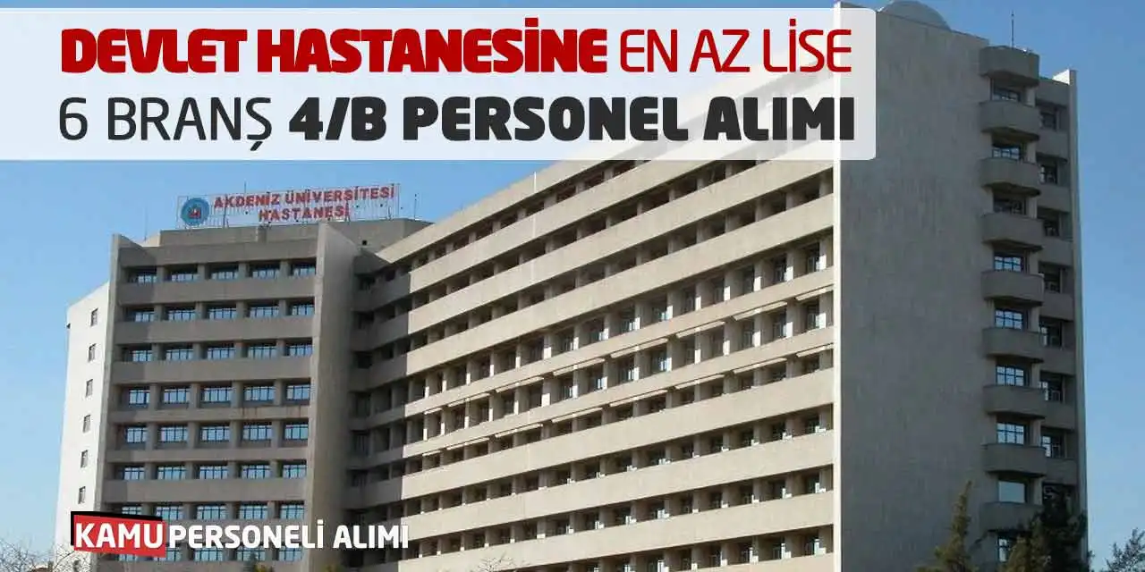 Devlet Hastanesine En Az Lise 6 Branş 4/B Personel Alımı