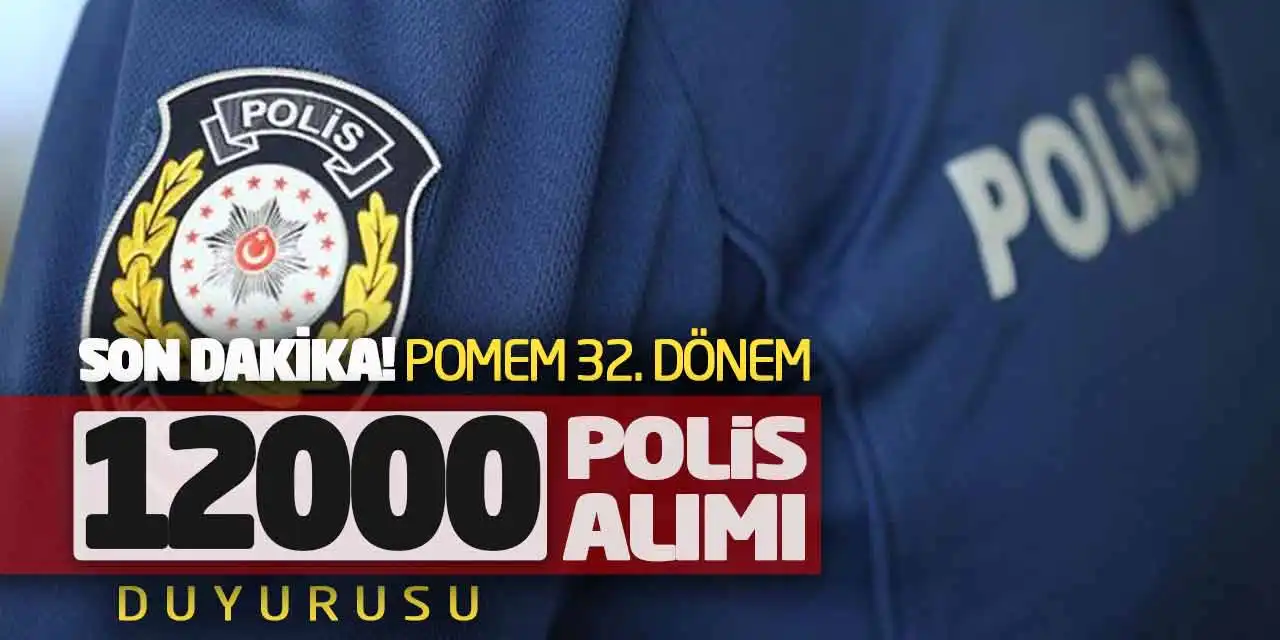 Son Dakika! POMEM 32. Dönem 12.000 Polis Alımı Duyurusu