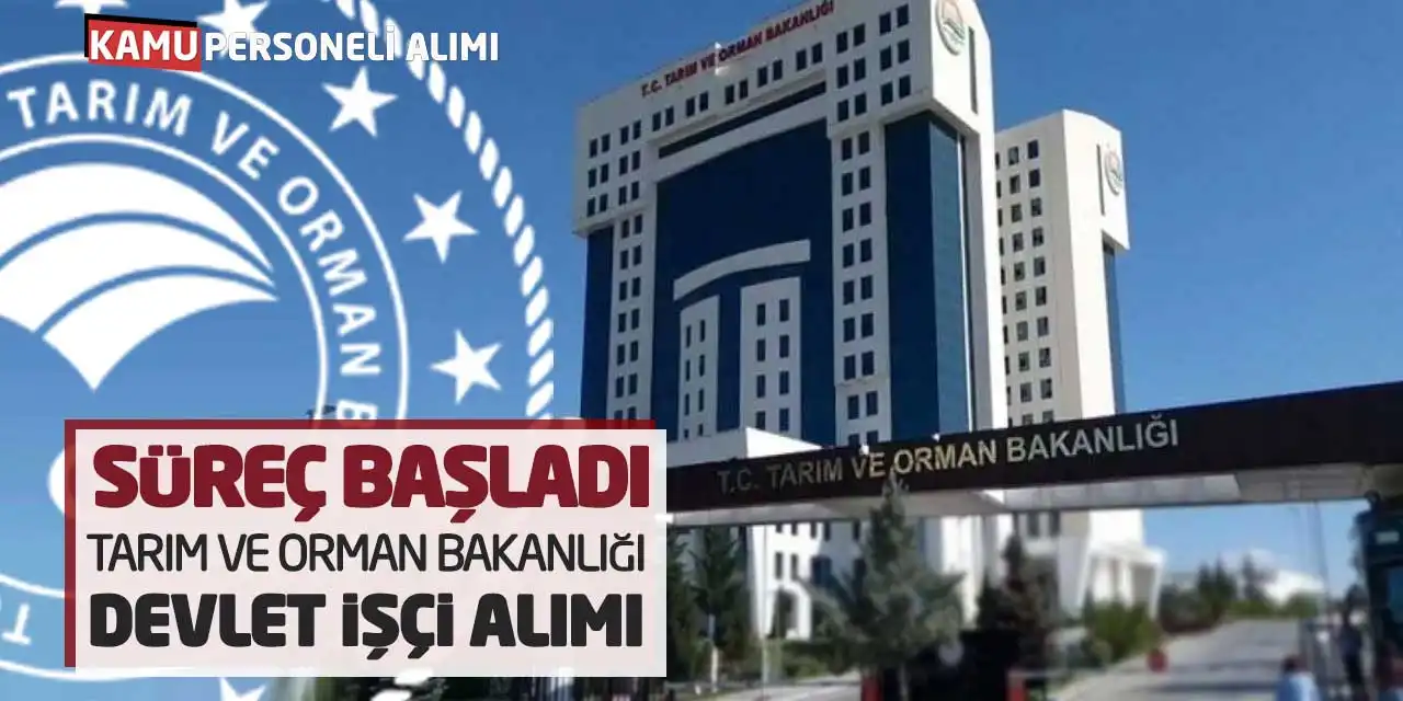 Süreç Başladı: Tarım ve Orman Bakanlığı Devlet İşçi Alımı
