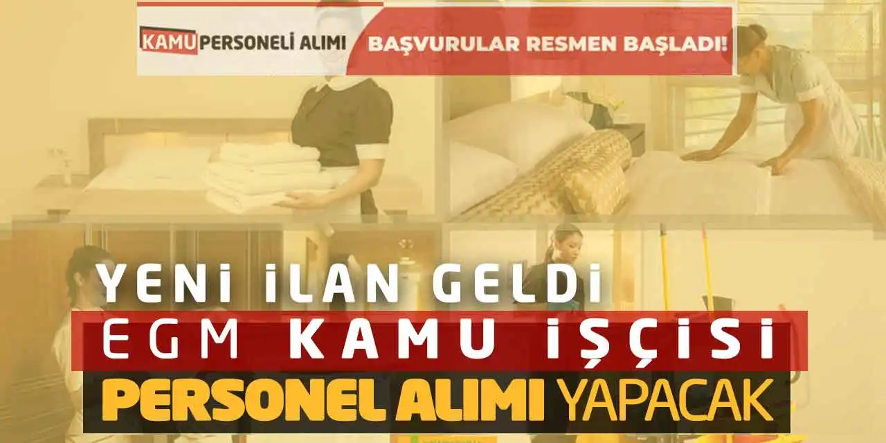 Yeni İlan Geldi! EGM Kamu İşçisi Personel Alımı Yapacak