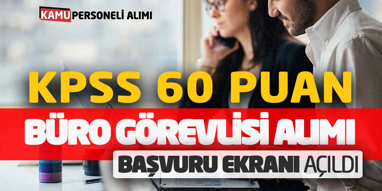 KPSS 60 Puan Büro Görevlisi Alımı Başvuru Ekranı Açıldı