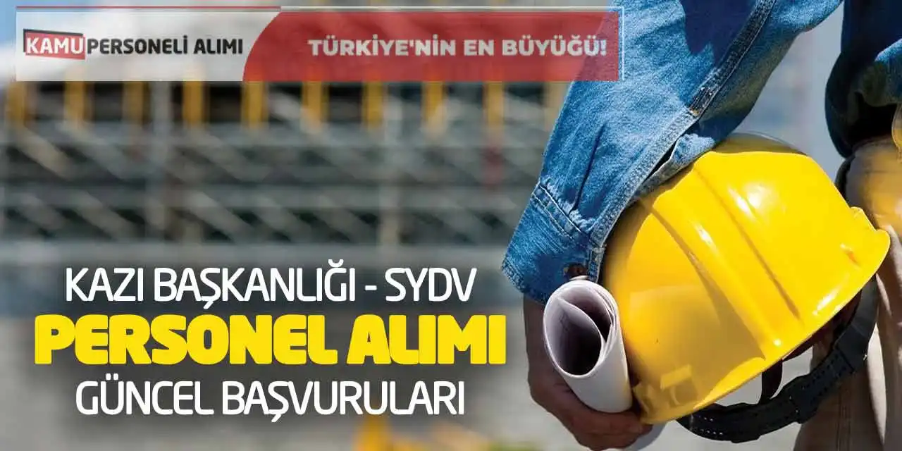 Kazı Başkanlığı SYDV Personel Alımı Güncel Başvuruları