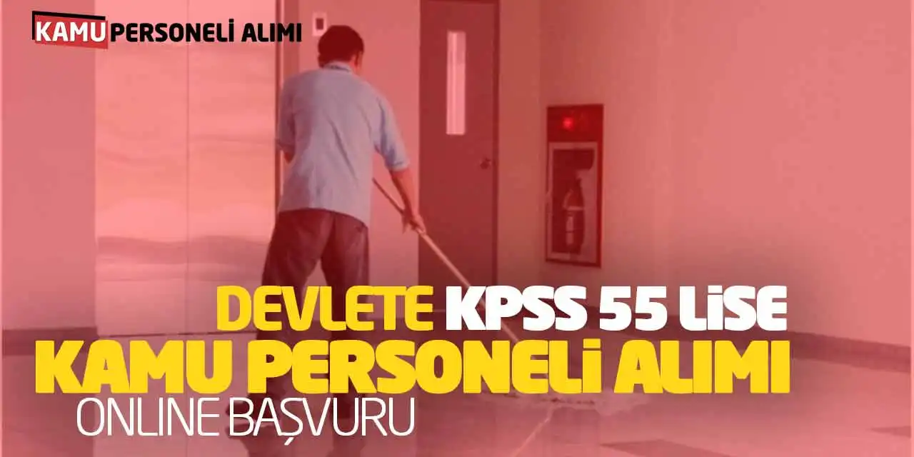 Devlete KPSS 55 Lise Kamu Personeli Alımı Online Başvuru