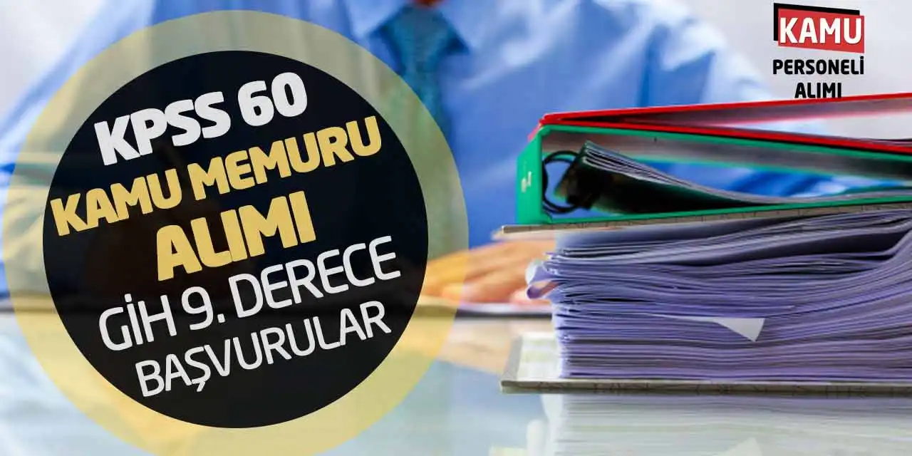KPSS 60 Kamu Memuru Alımı: GİH 9. Derece Başvurular