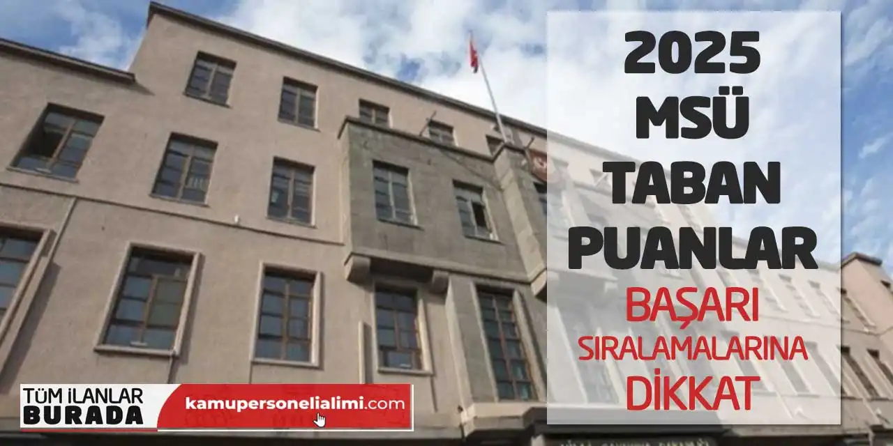 2025 MSÜ Taban Puanlar! Başarı Sıralamalarına Dikkat