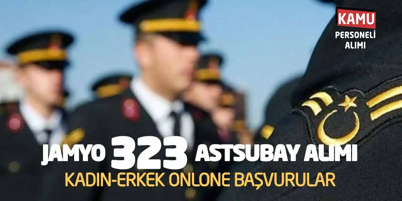 JAMYO 323 Astsubay Alımı! Kadın-Erkek Online Başvurular