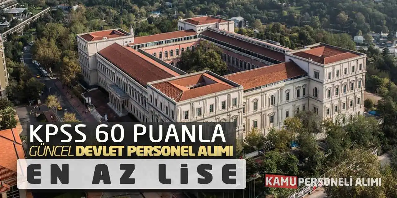 KPSS 60 Puanla! Güncel Devlet Personel Alımı: En Az Lise
