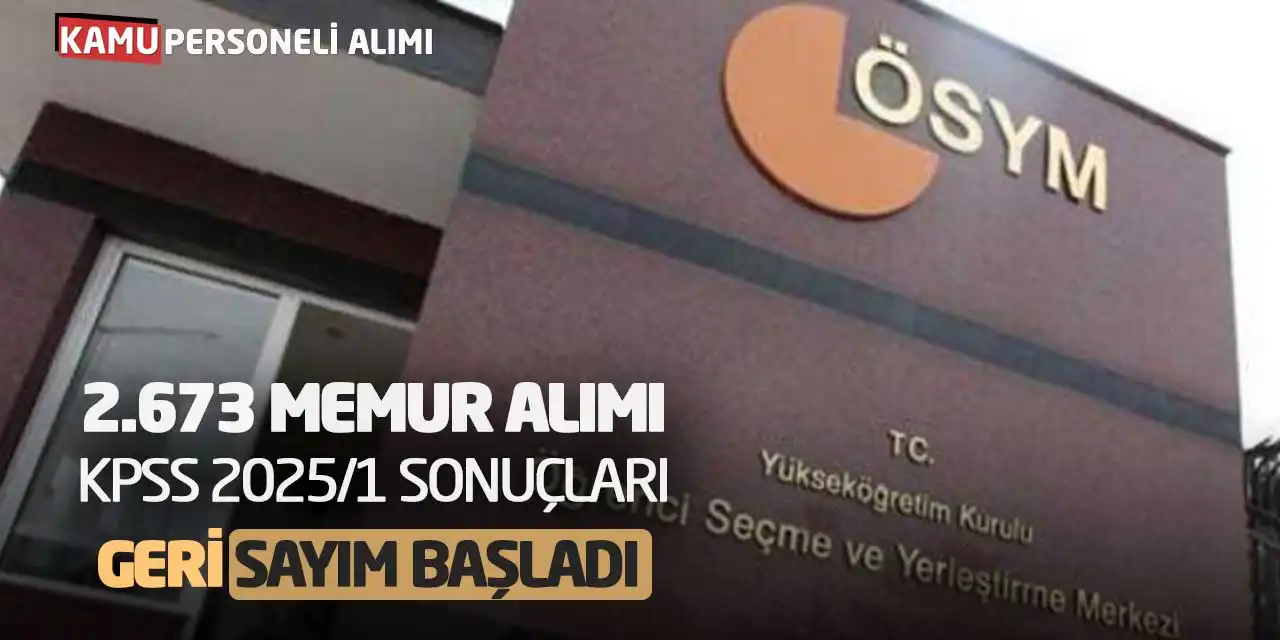 2.673 Memur Alımı: KPSS 2025/1 Sonuçları Geri Sayım Başladı