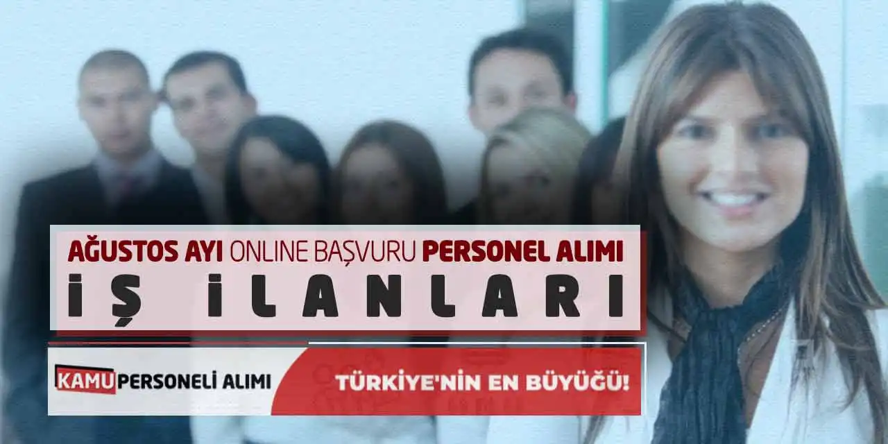 Ağustos Ayı Online Başvuru Personel Alımı İş İlanları