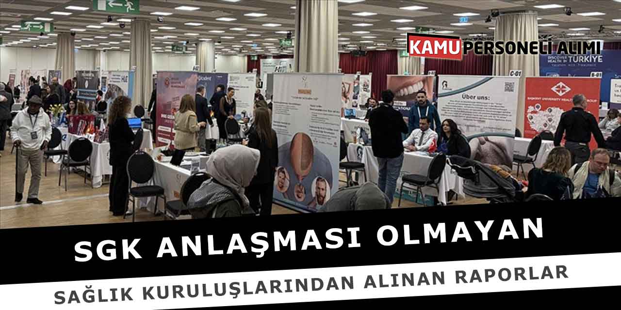 SGK Anlaşması Olmayan Sağlık Kuruluşlarından Alınan Raporlar