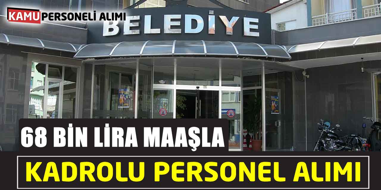 Kamu Kurumu 68 Bin Lira Maaşla Kadrolu Personel Alıyor