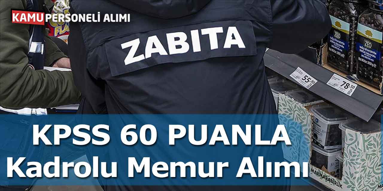 Kamuya KPSS 60 Puanla Kadrolu Memur Alımı Açıklandı