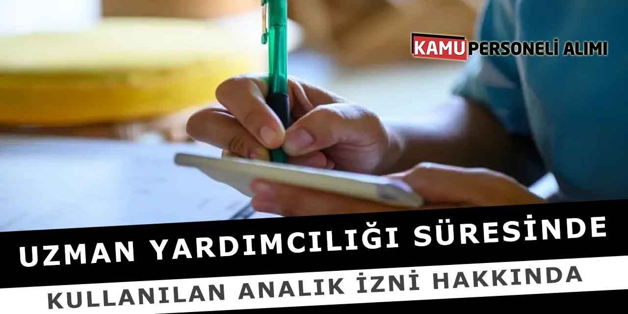 Uzman Yardımcılığı Süresinde Kullanılan Analık İzni Hakkında