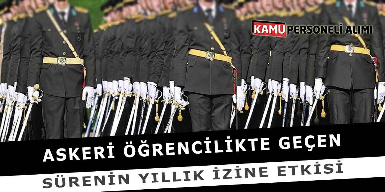 Askeri Öğrencilikte Geçen Sürenin Yıllık İzine Etkisi