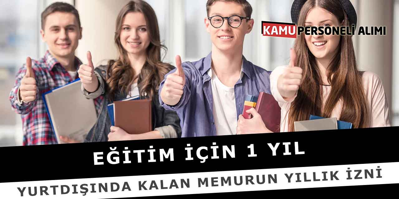 Eğitim İçin 1 Yıl Yurtdışında Kalan Memurun Yıllık İzni