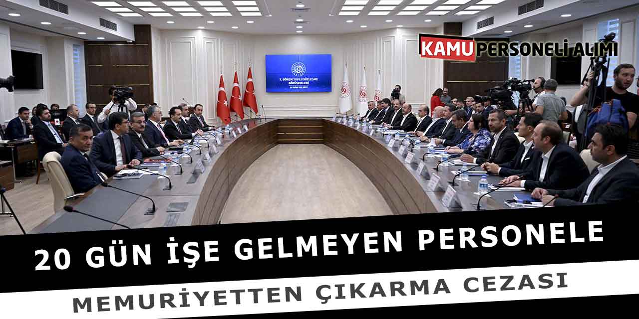 20 Gün İşe Gelmeyen Personele Memuriyetten Çıkarma Cezası
