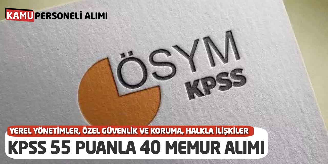 Büyükşehir Belediye KPSS 55 Puanla 40 Memur Alımı Açıklandı
