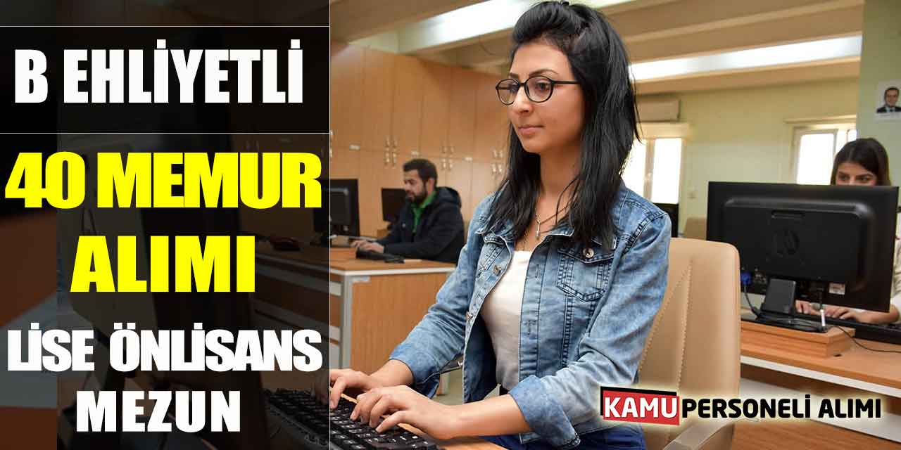 Belediye B Ehliyetli Lise ve Önlisans Mezun 40 Memur Alımı