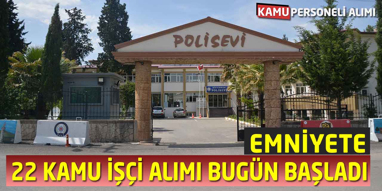 Emniyet Genel Müdürlüğü Polisevi 22 Kamu İşçi Alımı Başladı