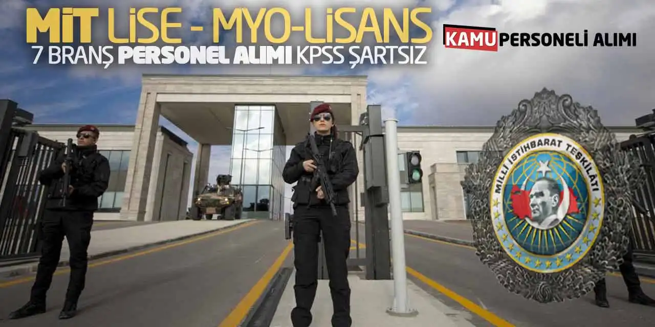 MİT Lise MYO Lisans 7 Branş Personel Alımı: KPSS Şartsız