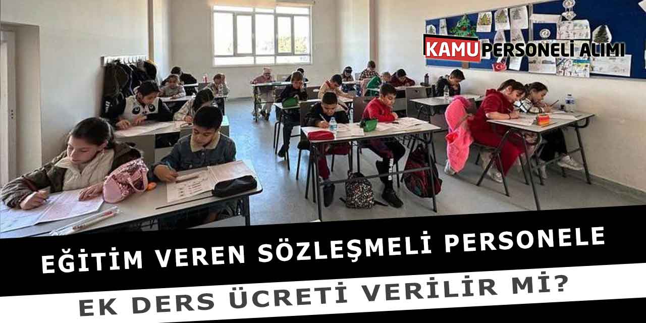 Eğitim Veren Sözleşmeli Personele Ek Ders Ücreti Verilir Mi?