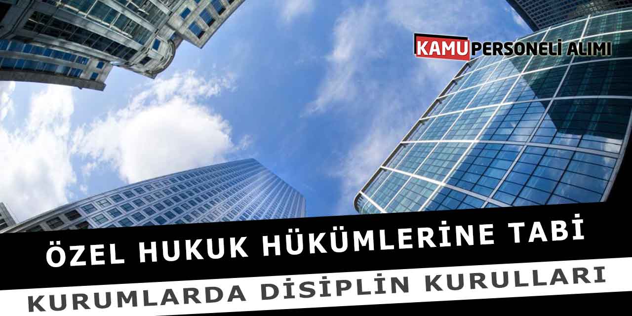 Özel Hukuk Hükümlerine Tabi Kurumlarda Disiplin Kurulları