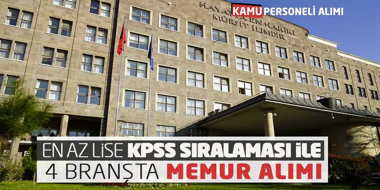 En Az Lise KPSS Sıralaması İle 4 Branşta Memur Alımı