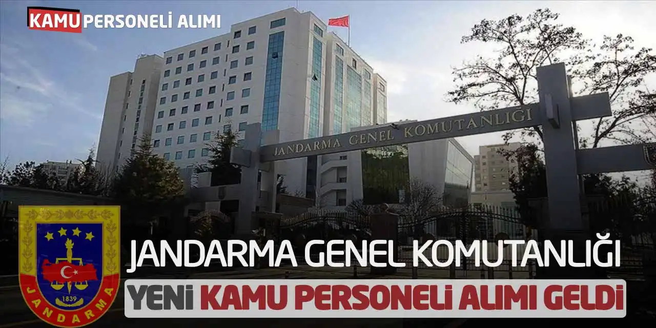 Jandarma Genel Komutanlığı Yeni Kamu Personeli Alımı Geldi
