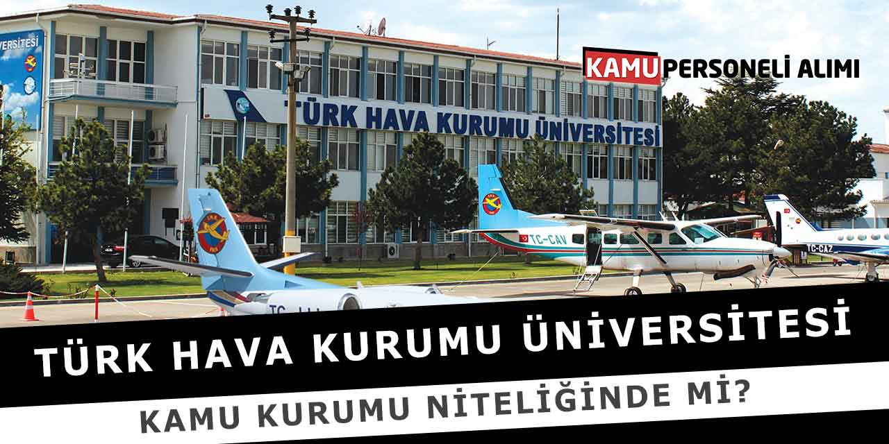 Türk Hava Kurumu Üniversitesi Kamu Kurumu Niteliğinde Mi?