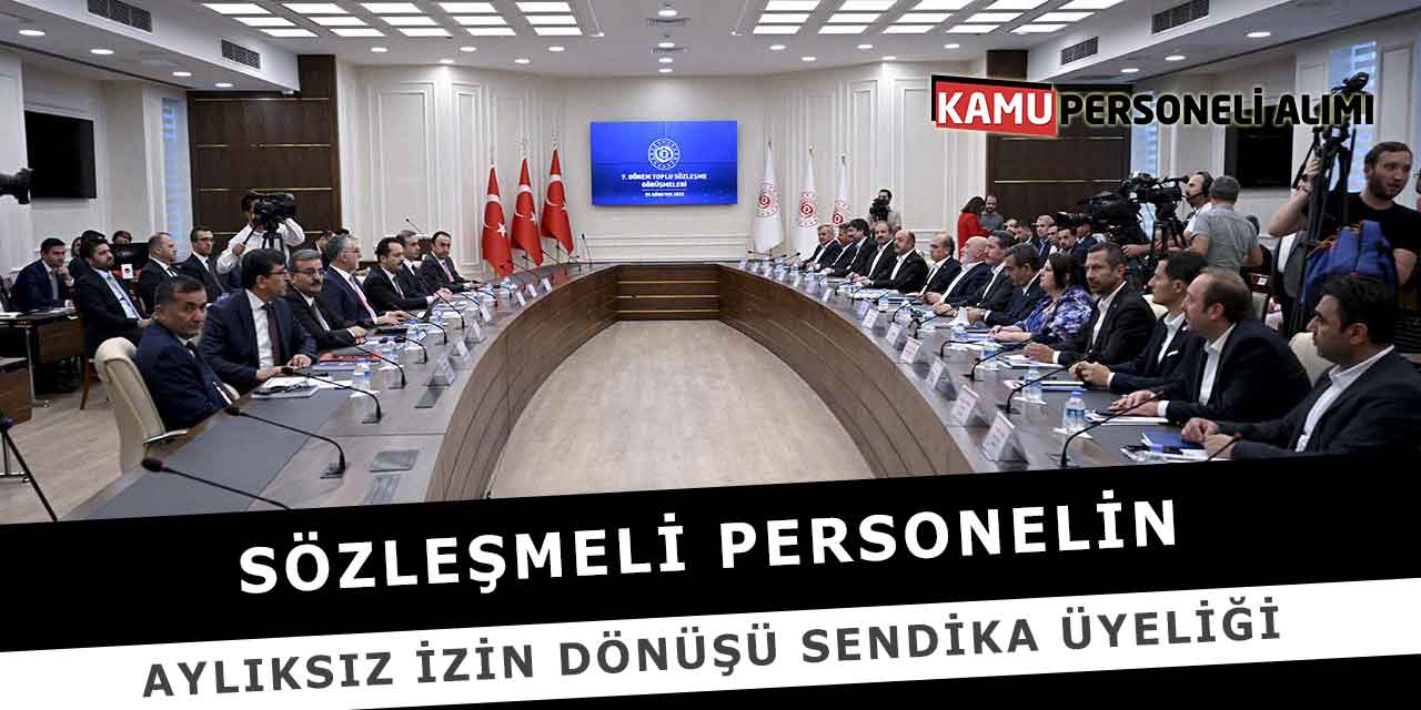 Sözleşmeli Personelin Aylıksız İzin Dönüşü Sendika Üyeliği
