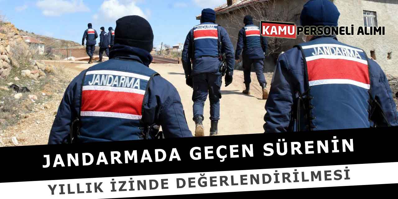 Jandarmada Geçen Sürenin Yıllık İzinde Değerlendirilmesi