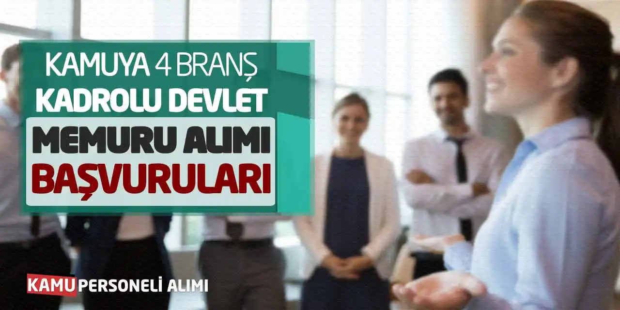Kamuya 4 Branşta Kadrolu Devlet Memuru Alımı Başvuruları