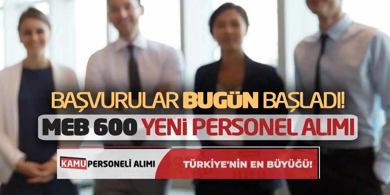 Başvurular Bugün Başladı! MEB 600 Yeni Personel Alımı
