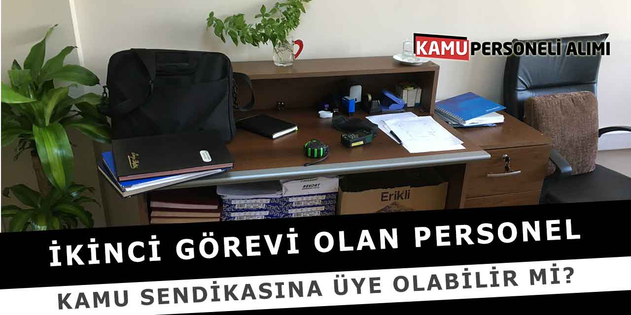 İkinci Görevi Olan Personel Kamu Sendikasına Üye Olabilir Mi?