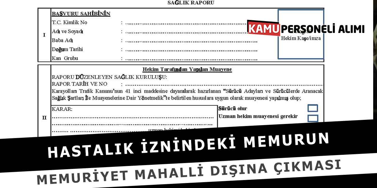 Hastalık İznindeki Memurun Memuriyet Mahalli Dışına Çıkması