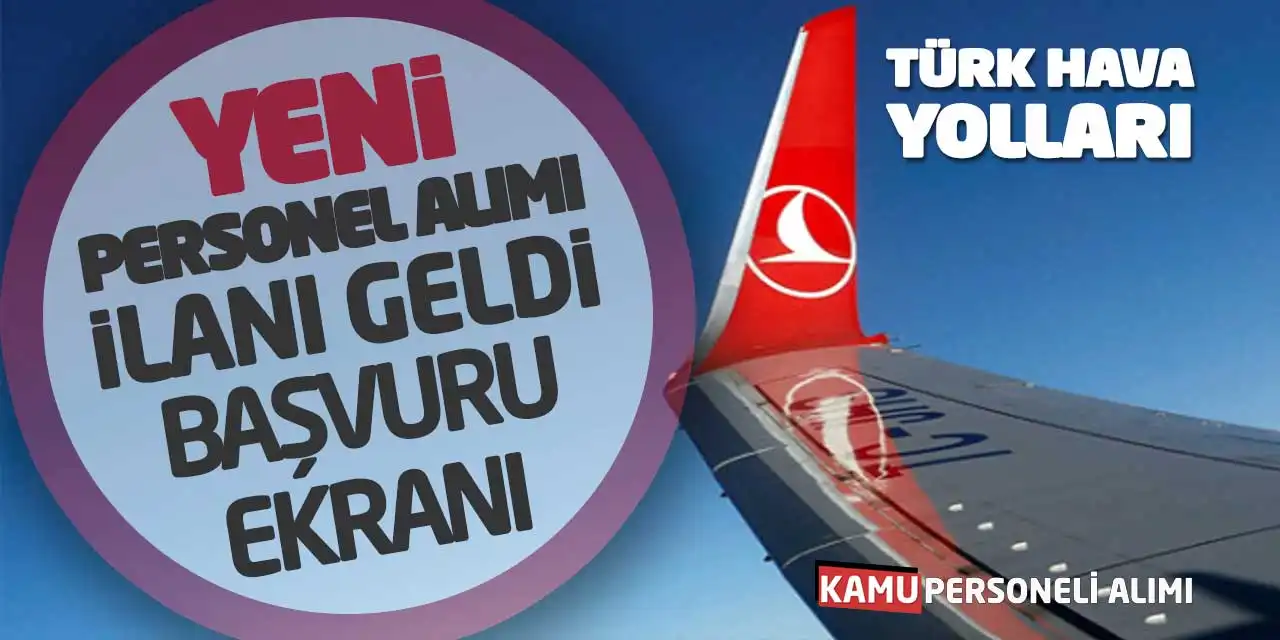 Türk Hava Yolları Personel Alımı İlanı Geldi: Başvuru Ekranı