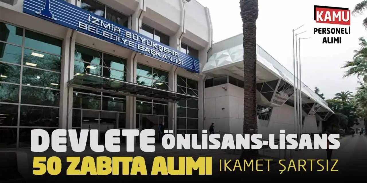 Devlete Önlisans-Lisans 50 Zabıta Alımı: İkamet Şartsız