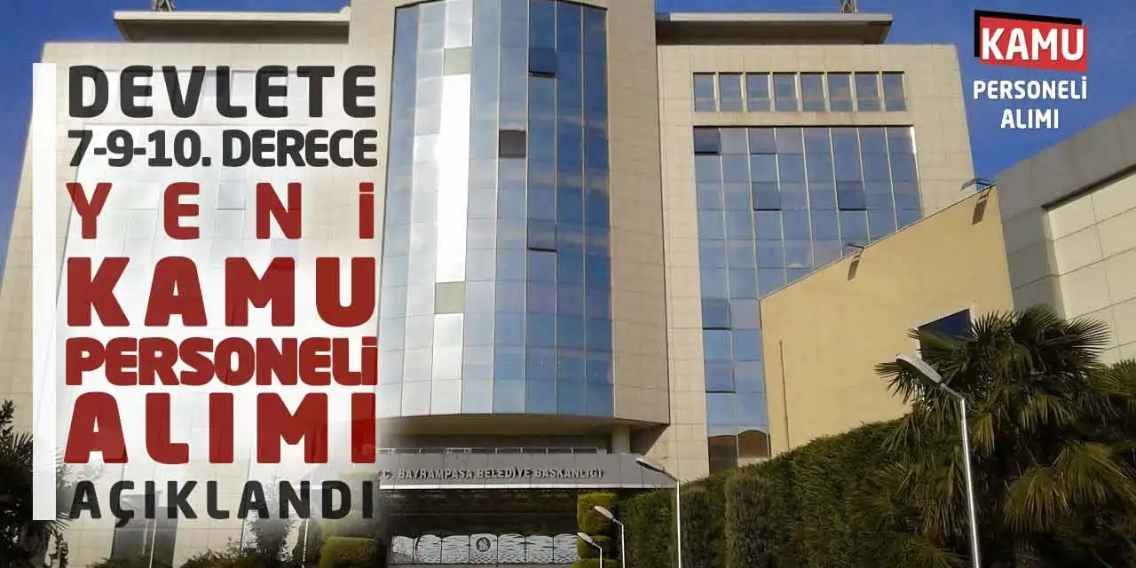 Devlete 7-9-10. Derece Yeni Kamu Personeli Alımı Açıklandı