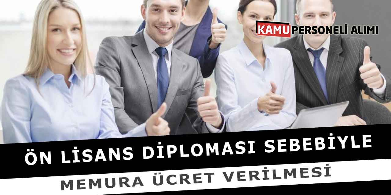 Ön Lisans Diploması Sebebiyle Memura Ücret Verilmesi
