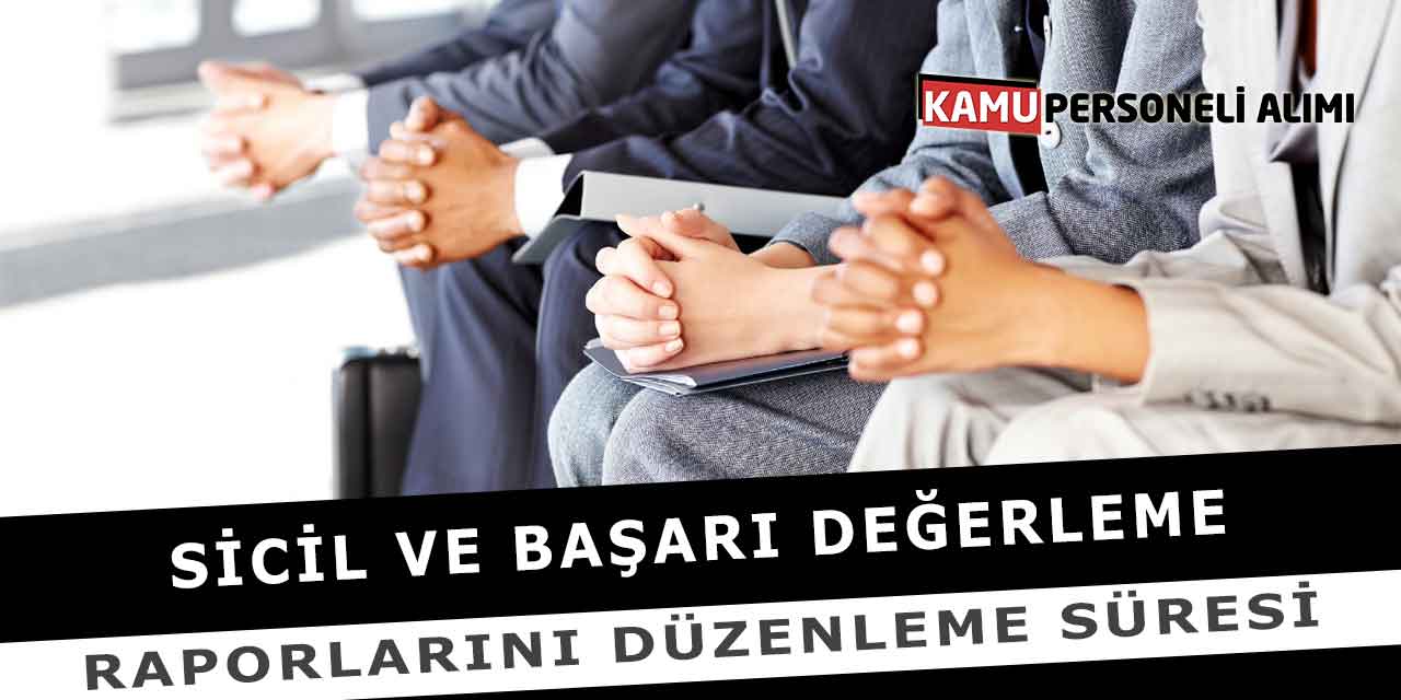 Sicil Ve Başarı Değerleme Raporlarını Düzenleme Süresi