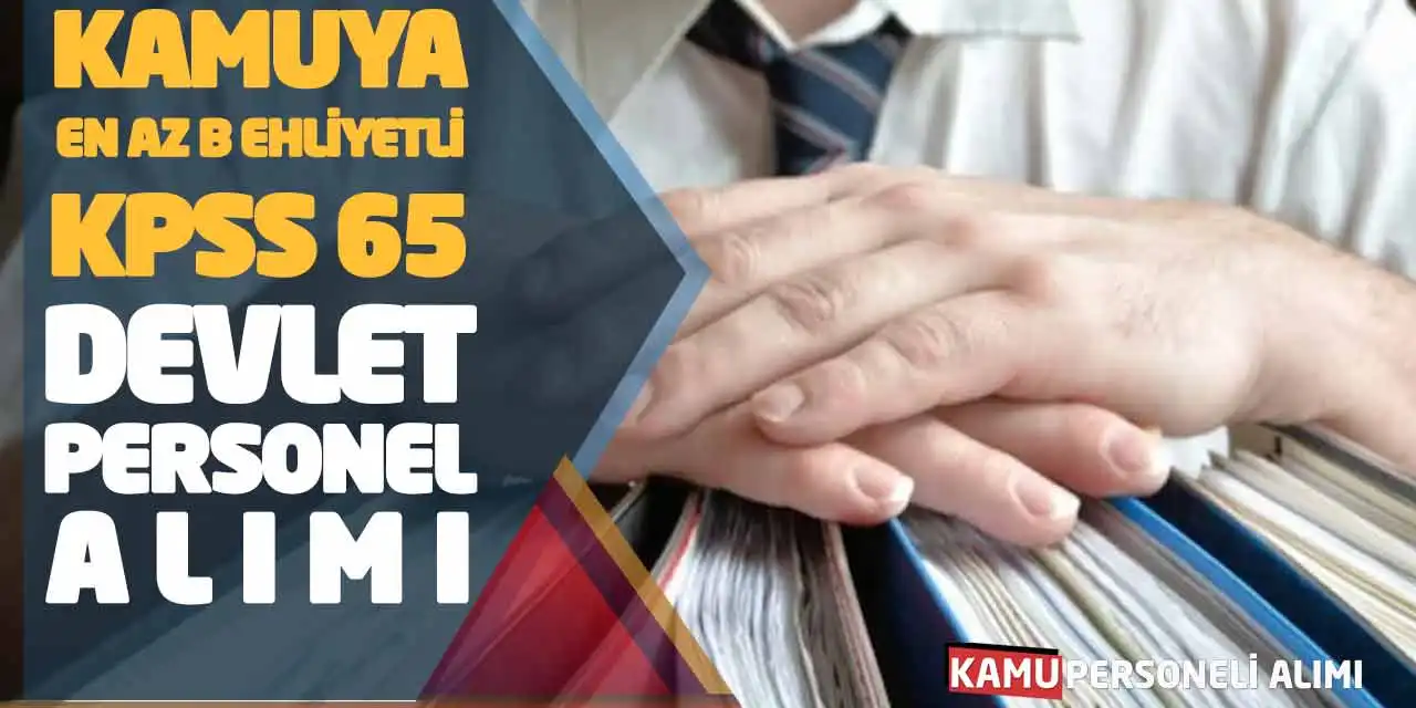 Kamuya En Az B Ehliyetli KPSS 65 Devlet Personel Alımı