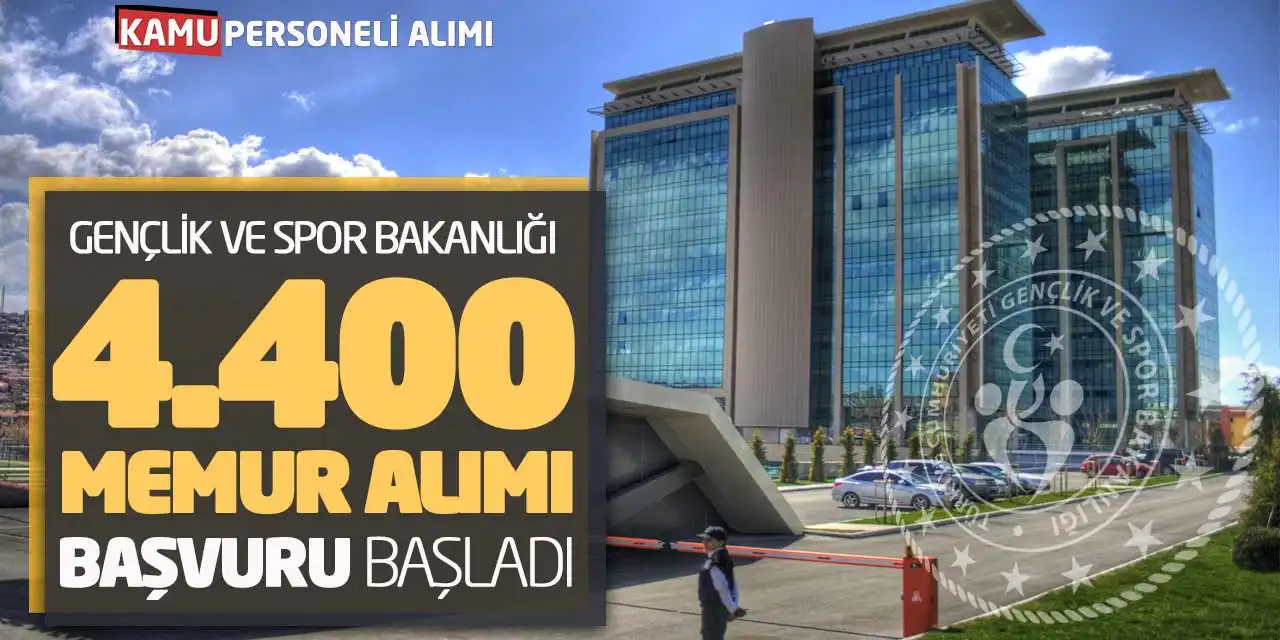 Gençlik Spor Bakanlığı 4400 Memur Alımı: Başvuru Başladı