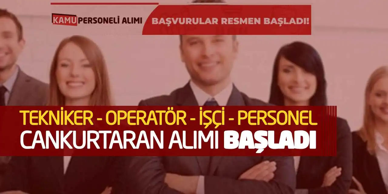 Tekniker Operatör İşçi Personel Cankurtaran Alımı Başladı